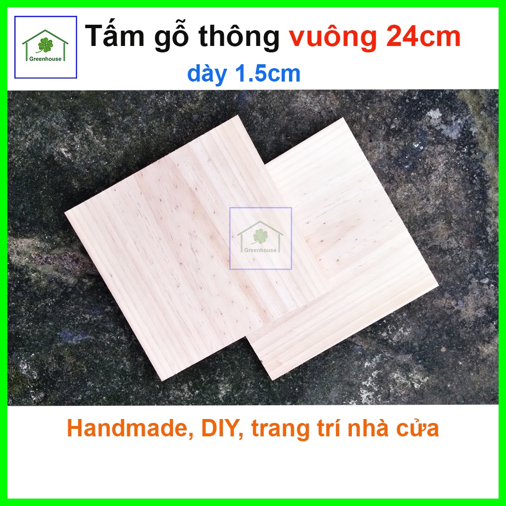 Tấm gỗ thông mặt rộng 24cm dày 1.5cm  và 1.3cm, trang trí sửa chữa nhà cửa, handmade, DIY Greenhouse-ngoinhaxanh