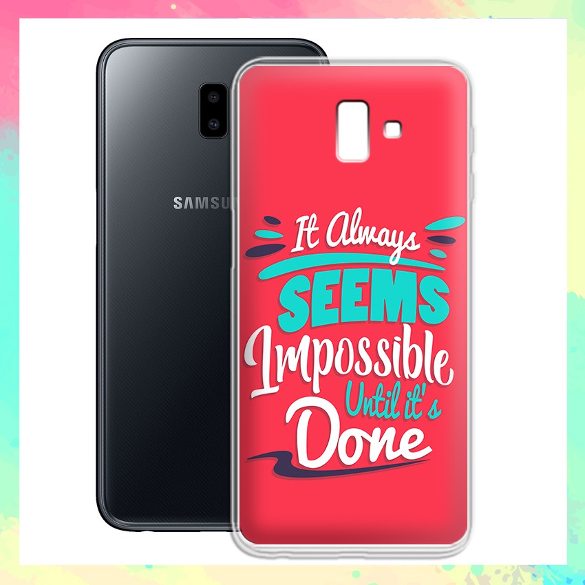 Ốp lưng Samsung Galaxy J6 plus in câu Quote ý nghĩa - 01050 Silicone Dẻo mẫu Độc Quyền