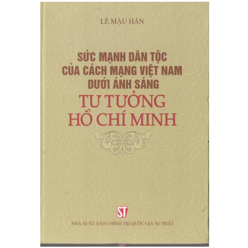 Sách Sức Mạnh Dân Tộc Của Cách Mạng Việt Nam Dưới Ánh Sáng Tư Tưởng Hồ Chí Minh - NXB Chính Trị Quốc Gia Sự Thật