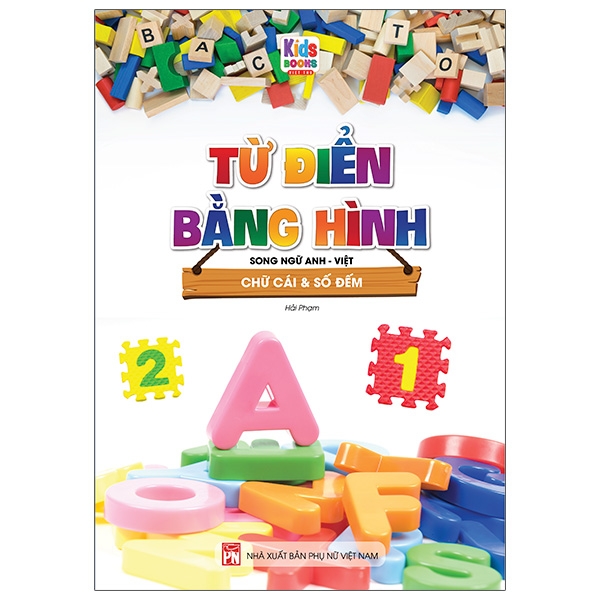 Sách - Từ Điển Bằng Hình Chữ Cái Và Số Đếm (Song Ngữ Anh - Việt)