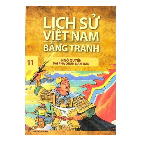 Sách - Lịch Sử Việt Nam Bằng Tranh - Tập 11 - Ngô Quyền Đại Phá Quân Nam Hán - 8934974155492