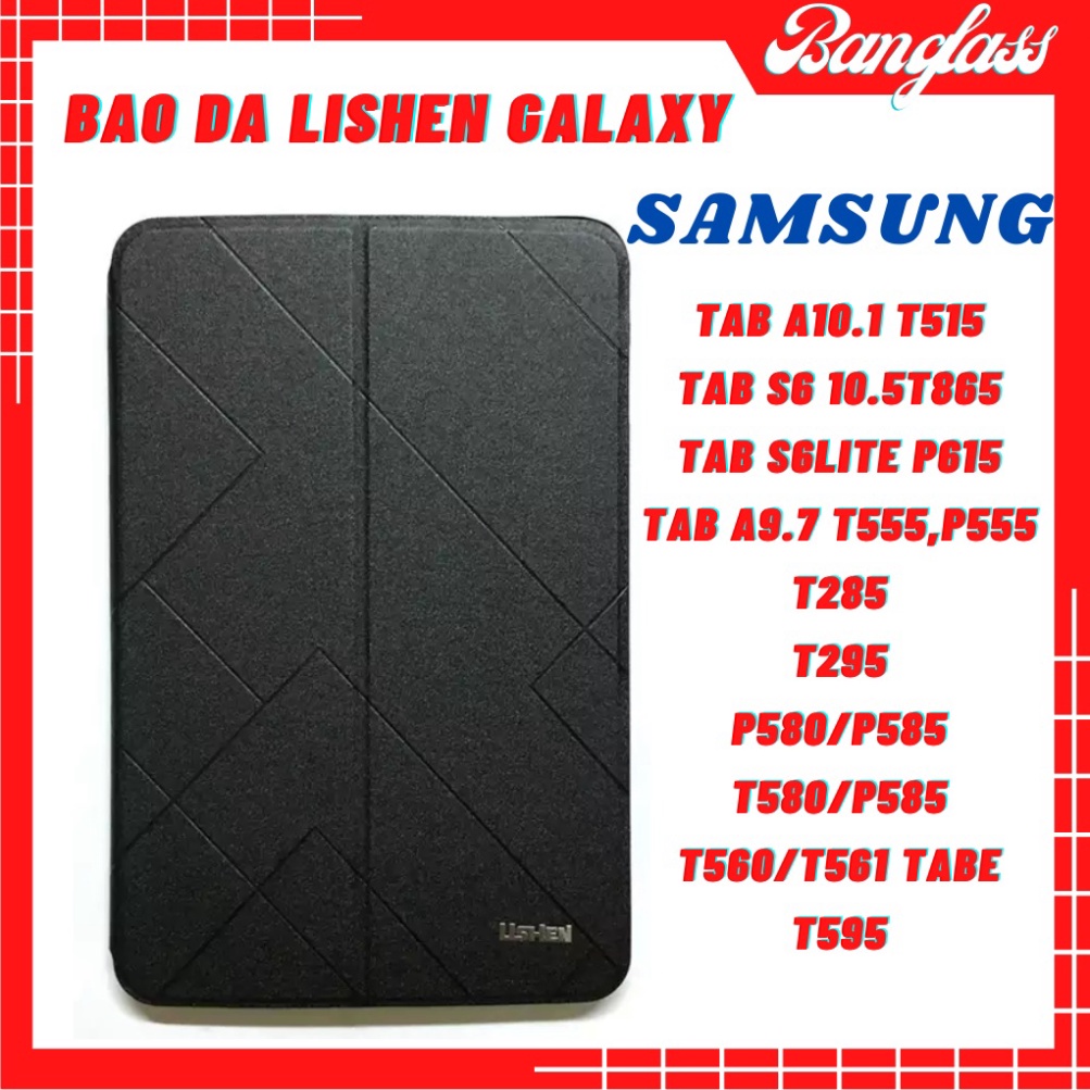 Bao da Lishen Galaxy Samsung Tab S6/ S6 lite/T285/ T295/Tab A 10.5 T595/T515/ T585/ P585/ Tab E T560, Tab A T550, P550