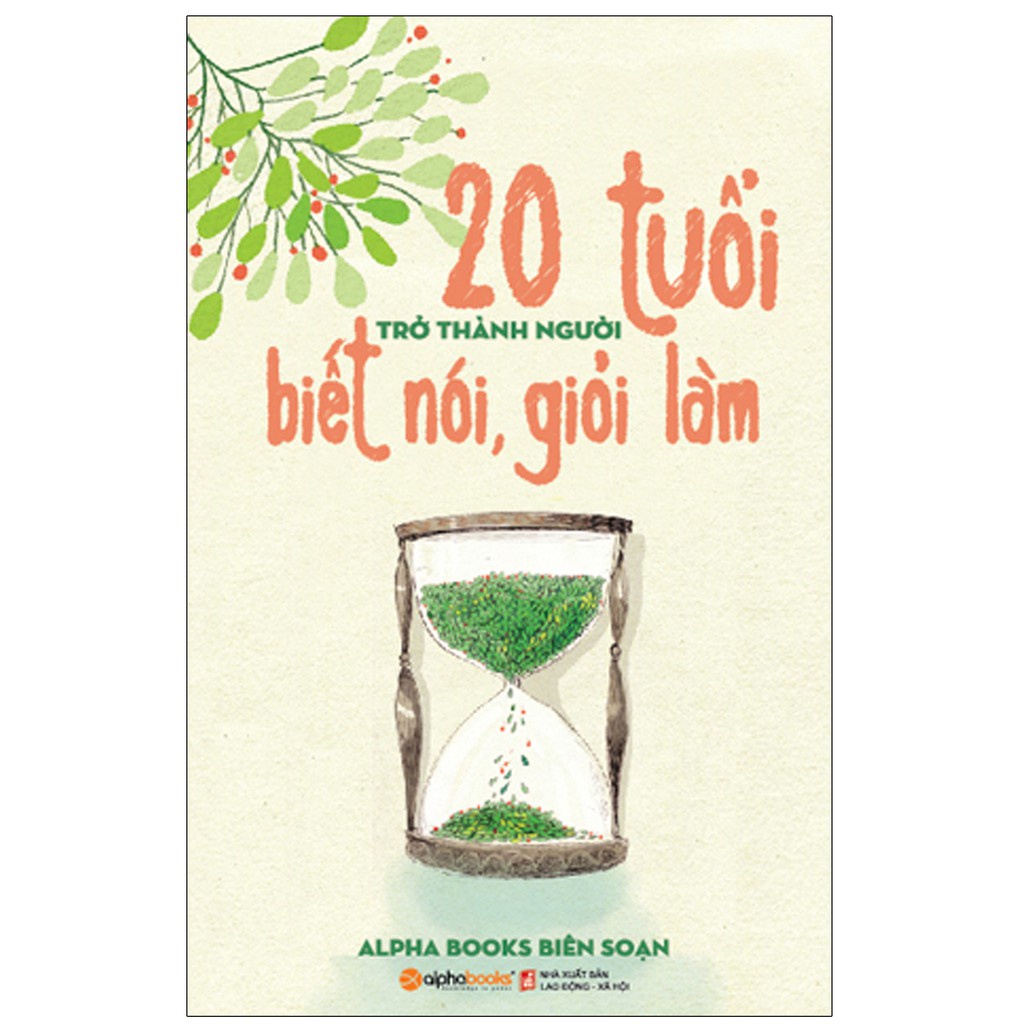 Sách - 20 tuổi trở thành người biết nói giỏi làm - Alphabook