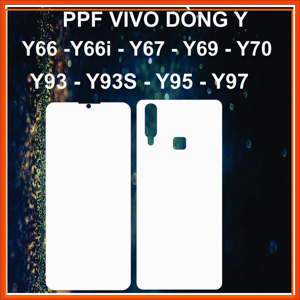 Dán PPF Full màn mặt trước sau VIVO Y66 Y66i Y67 Y69 Y70 Y93 Y93S Y95 Y97 ( nhám -trong 2 mặt )