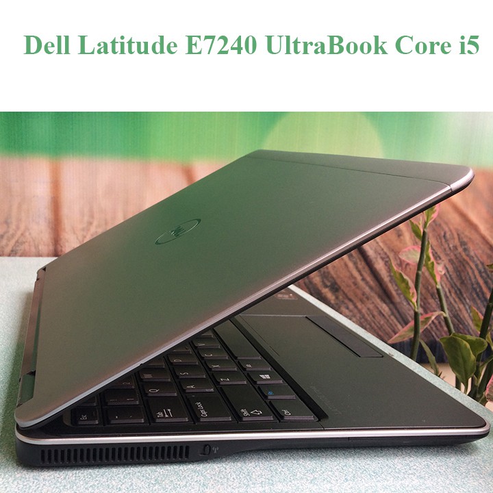 Laptop Dell Latitude E7240 UltraBook  i5/4G/SSD128/12.5inch - vỏ nhôm mỏng nhẹ