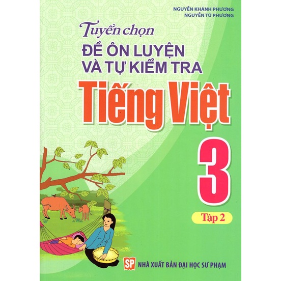 Sách - Tuyển Chọn Đề Ôn Luyện Và Tự Kiểm Tra Tiếng Việt Lớp 3