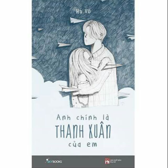 Sách - Anh chính là thanh xuân của em - Hạ Vũ