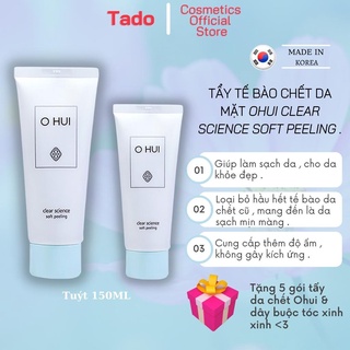 Tẩy tế bào chết da mặt , tẩy da chết Ohui Clear Science Soft Peeling 150ml - Hàng nội địa Hàn , sáng mịn da tức thì