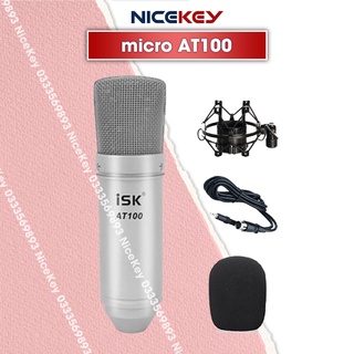 Micro Thu Âm ISK AT100 HÀNG LOẠI 1 Chính Hãng ISK Hát Livestream Thu Âm