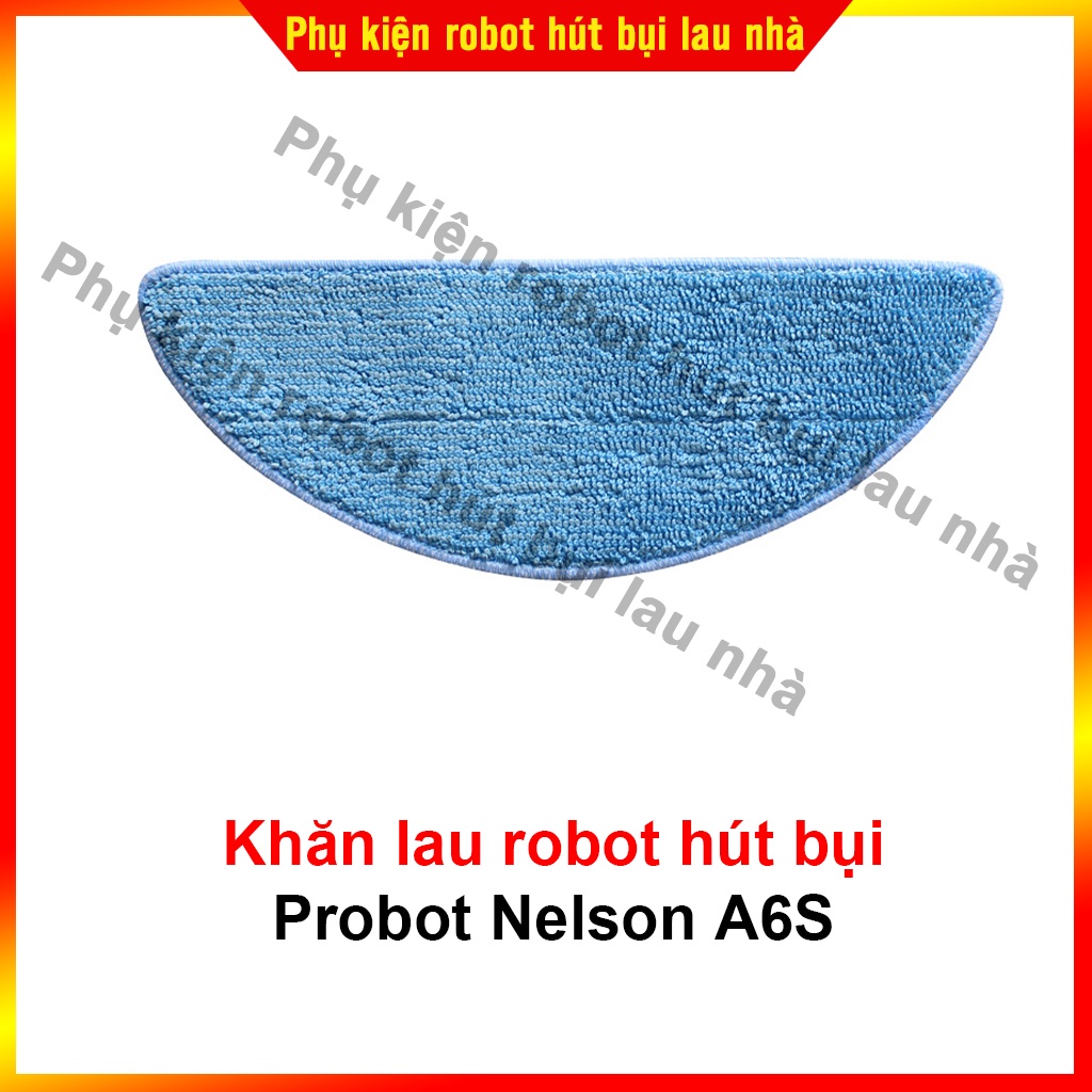 Phụ kiện chổi cạnh, lọc bụi, khăn lau, chổi chính robot hút bụi Probot Nelson A6S