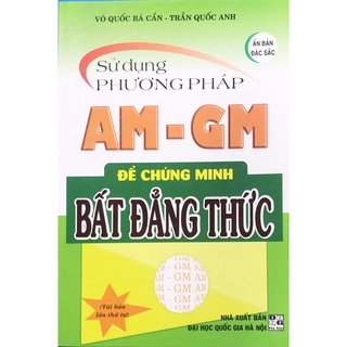 Sách - Sử dụng phương pháp AM-GM để chứng minh bất đẳng thức