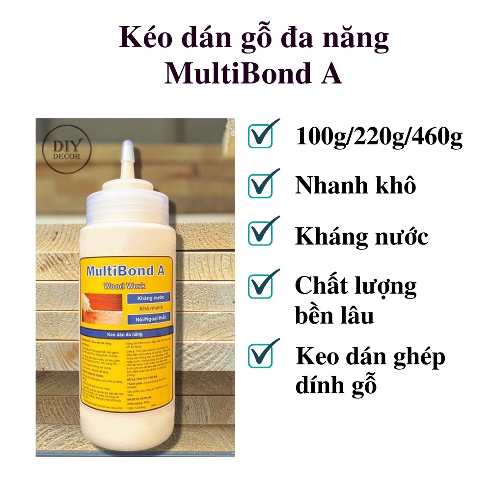 Keo Dán Gỗ MultiBond A Kéo dán gỗ đa năng nhanh khô, kháng nước, hiệu quả cao, chất lượng bền lâu, keo dán ghép dính gỗ