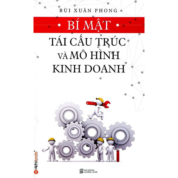 Sách - Bí Mật Tái Cấu Trúc Và Mô Hình Kinh Doanh