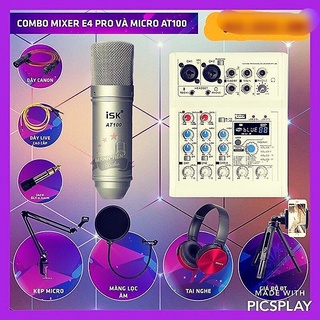 Combo Bộ thu âm karaoke livestream Cao Cấp 2021 Mixer E4 và Micro ISK AT100 Chính Hãng-tặng full phụ kiện bảo hành 1 năm