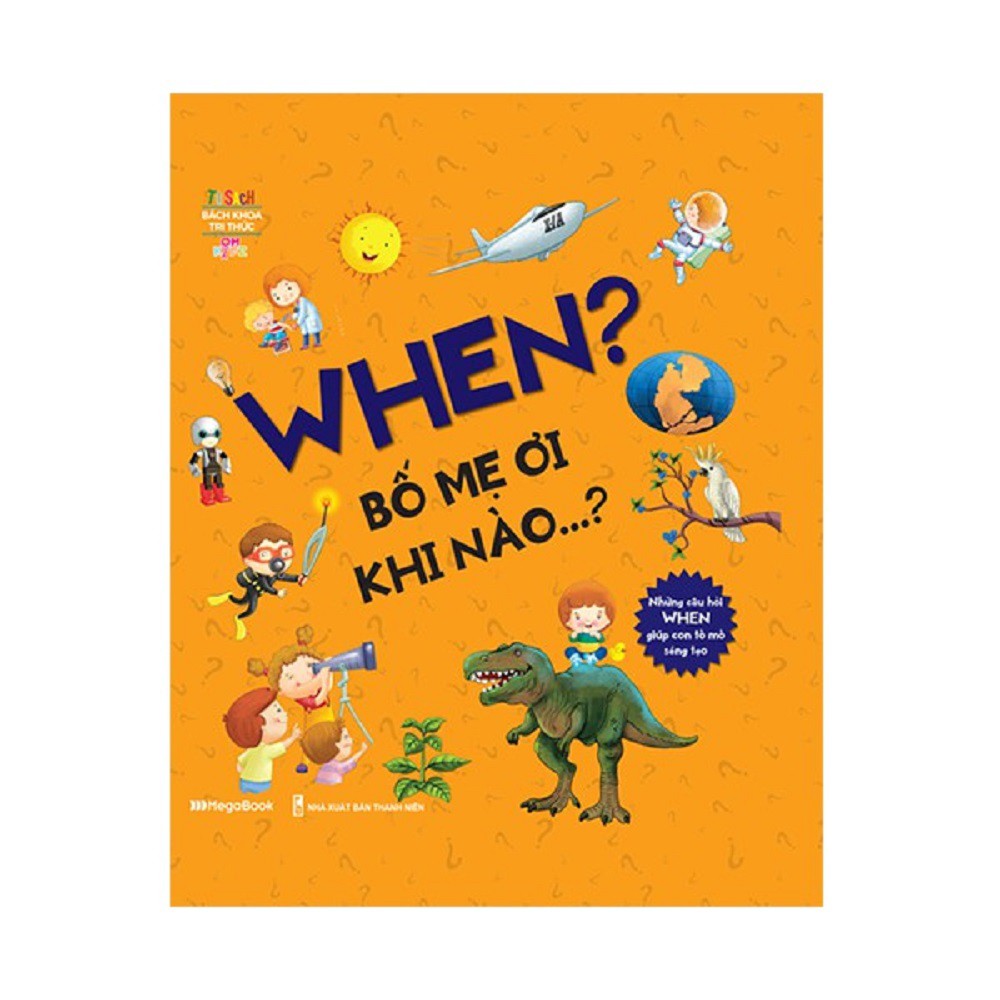 Sách Megabook - When? Bố Mẹ Ơi Khi Nào…?