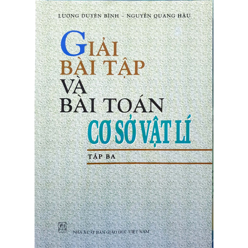 Sách - Giải bài tập và bài toán Cơ sở Vật lí Tập ba