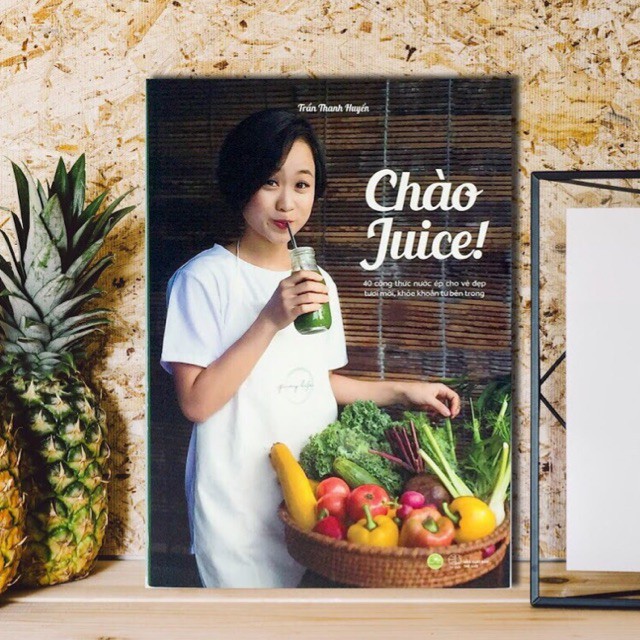 Sách - Chào Juice - 40 Công Thức Nước Ép Cho Vẻ Đẹp Tươi Mới Khỏe Khoắn Từ Bên Trong