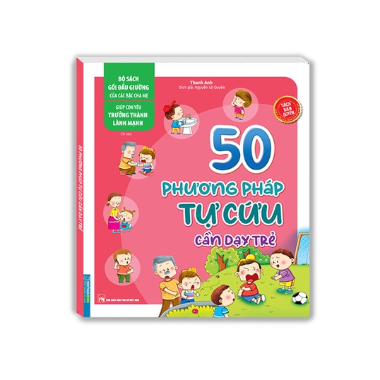 Bộ sách gối đầu giường của các bậc cha mẹ - Giúp con yêu trưởng thành lành mạnh - 50 phương pháp tự cứu cần dạy trẻ