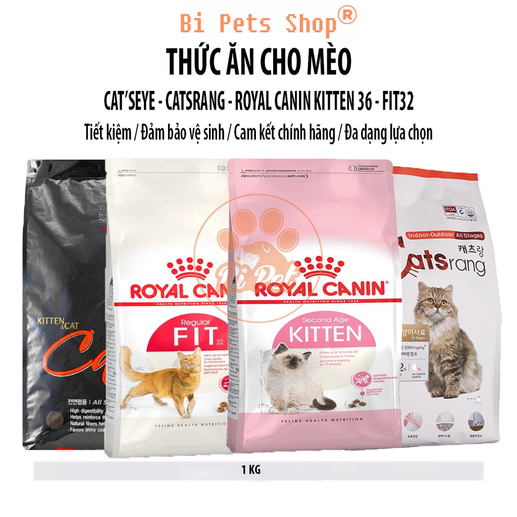 Hạt Cho Mèo - Thức Ăn Mèo CATEYE , CATSRANG , ROYAL CANIN KITTEN , CAT'S ON , FIT , INDOOR [ 1KG ]