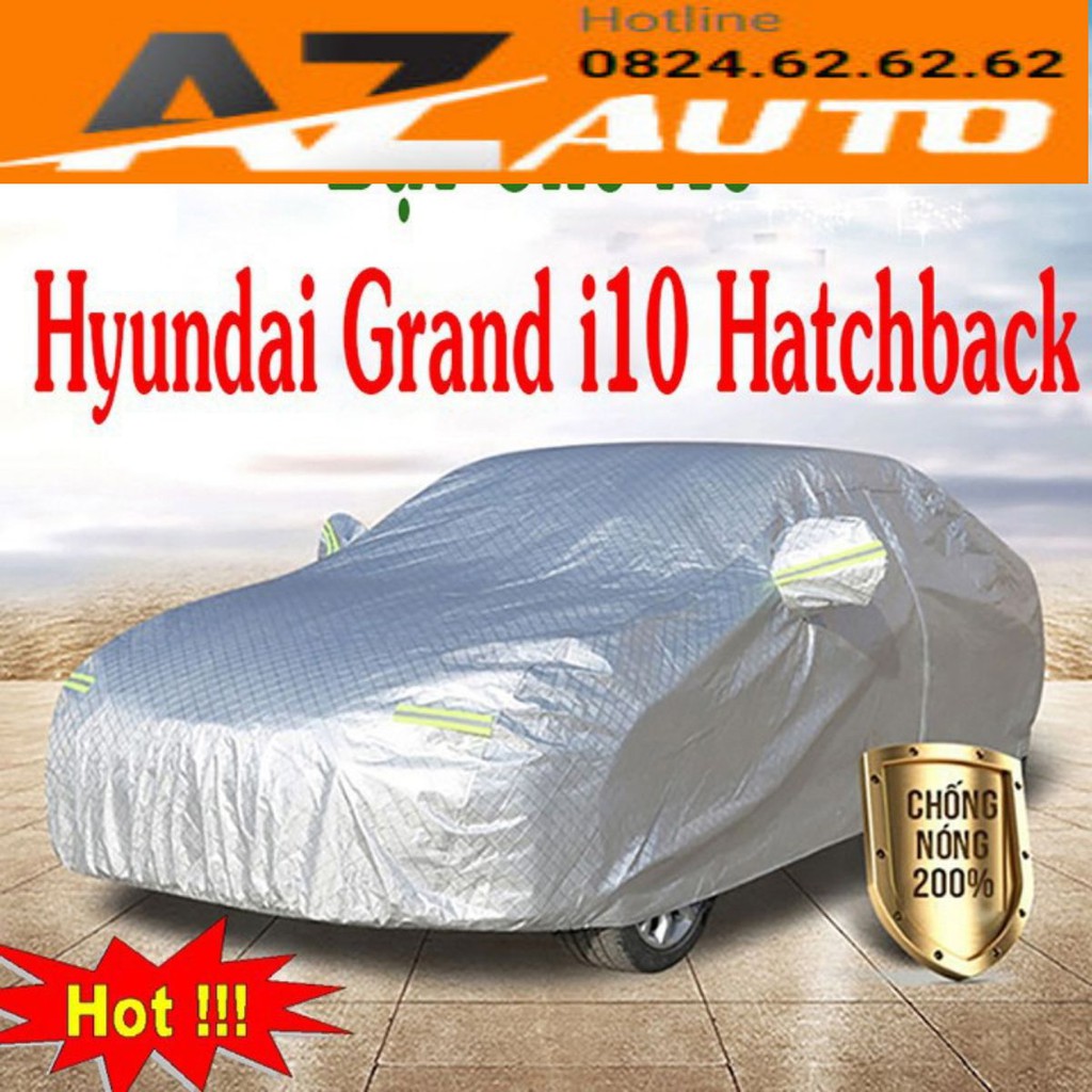 Bạt Phủ Ô Tô #Hyundai Grand i10 hatchback - 3 LỚP Tráng Bạc Cách Nhiệt, Chống Nước, Chống Trộm Gương( hàng cao cấp)