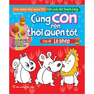 Cùng Con Rèn Thói Quen Tốt - Chủ Đề Lễ Phép