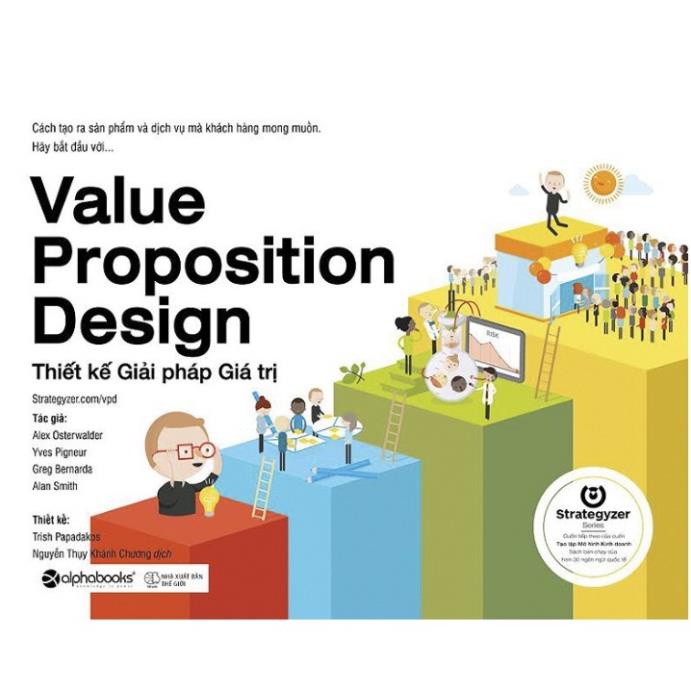 Sách - Thiết Kế Giải Pháp Giá Trị - Value Proposition Design - AlphaBooks