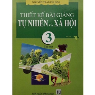 Sách - Thiết kế bài giảng Tự nhiên và Xã hội 3 Tập 1