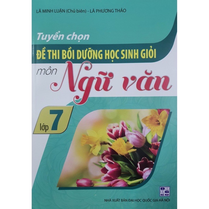 Sách_Tuyển chọn đề thi bồi dưỡng học sinh giỏi môn Ngữ Văn lớp 7