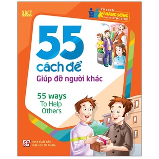 Sách: tủ sách kĩ năng sống dành cho học sinh - 55 cách để giúp đỡ người khác