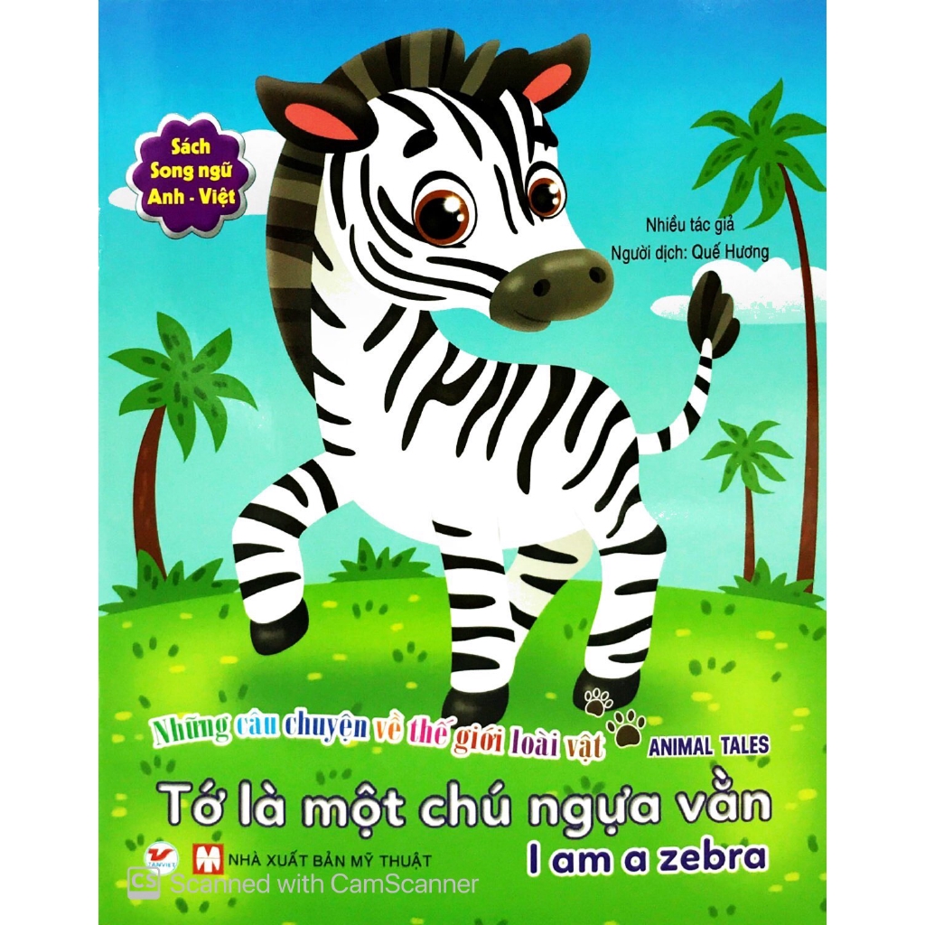 Sách - Những Câu Chuyện Về Thế Giới Động Vật - Tớ Là Một Chú Ngựa Vằn - I Am A Zebra (Song Ngữ Anh-Việt)