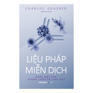 Sách - Liệu Pháp Miễn Dịch Bước Đột Phá Trong Chữa Trị Ung Thư