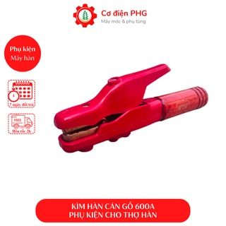 Kìm hàn cán gỗ 600A phụ kiện chuyên dùng cho máy hàn que, máy hàn điện tử