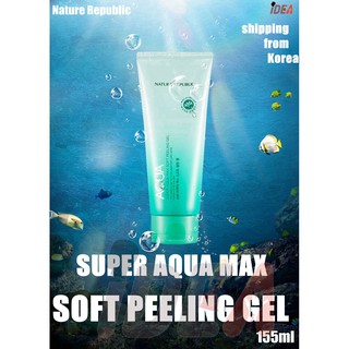 Gel Tẩy Tế Bào Chết Nature Republic Super Aqua Max Soft Peeling Gel 155ml
