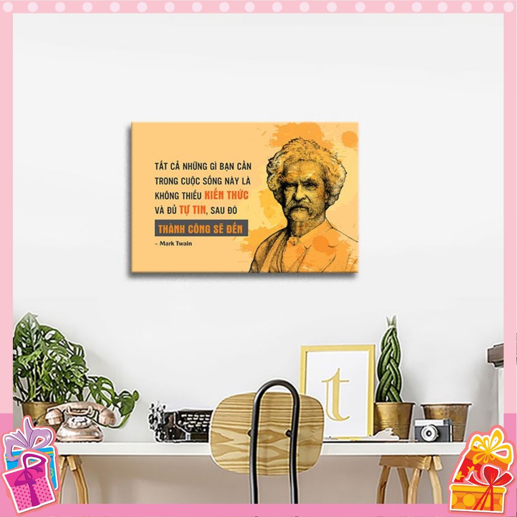 Tranh trích dẫn Mark Twain:" Tấc cả những gì bạn cần là không thiếu kiến thức và tự tin, sau đó thành công sẽ đến" W571