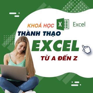 Toàn quốc- [Evoucher] Khóa học thành thạo bảng tính Excel 365 từ A - Z, GV Đỗ Trung Thành [UNICA.VN]