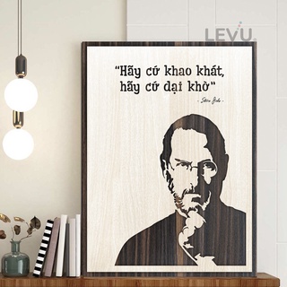 Tranh câu nói steve jobs levu nt02 "hãy cứ khao khát hãy cứ dại khờ"
