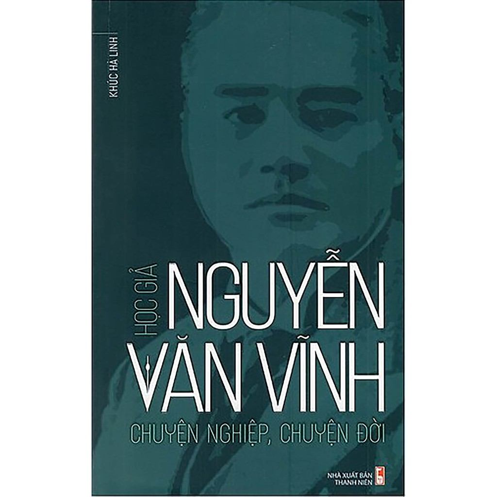 Sách - Học Giả Nguyễn Văn Vĩnh Chuyện Nghiệp, Chuyện Đời