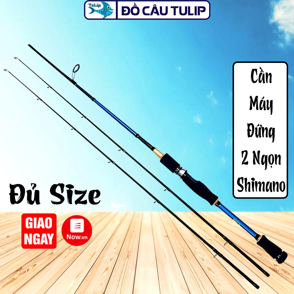 Cần Câu Máy Đứng SHIMANO 2 Ngọn - Cần Câu Lure , Cần Câu 2 Khúc ĐỦ SIZE ĐỒ CÂU TULIP