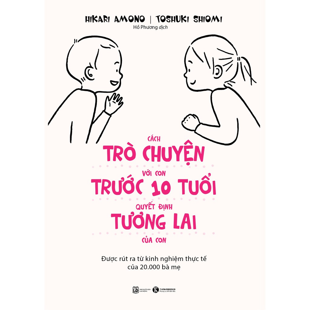 Sách Cách Trò Chuyện Với Con Trước 10 Tuổi Quyết Định Tương Lai Của Con