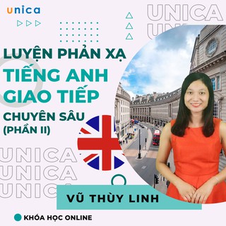 Toàn quốc- [Evoucher] FULL khóa học NGOẠI NGỮ- Luyện phản xạ giao tiếp Tiếng Anh chuyên sâu (Phần 2) - GV: LINH VŨ