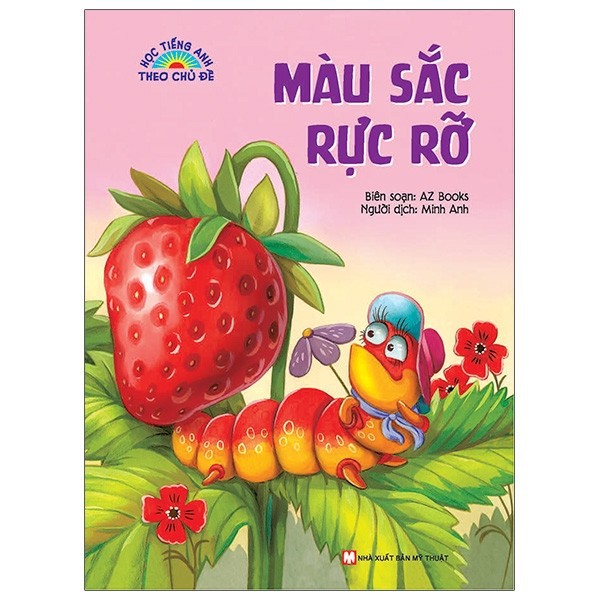 Sách - Học tiếng anh theo chủ đề - Màu sắc rực rỡ ( Thiếu nhi Tranh màu)