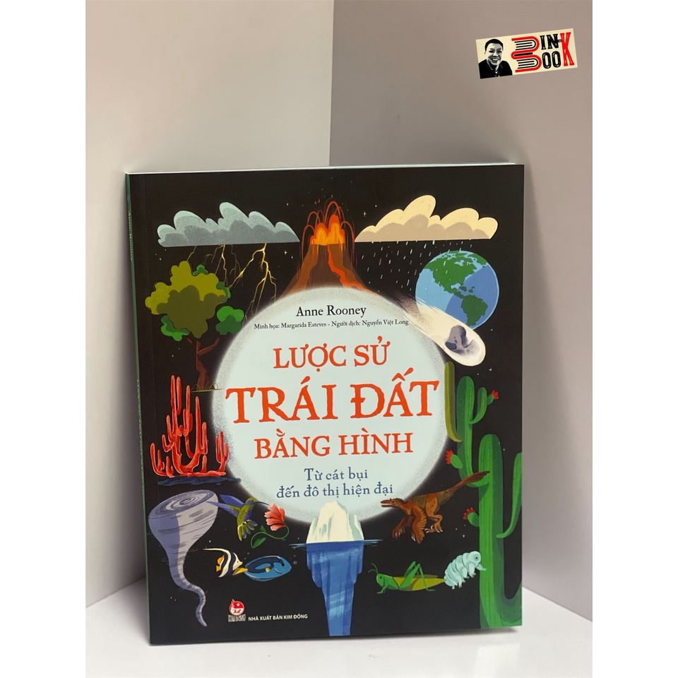 Sách - LƯỢC SỬ TRÁI ĐẤT BẰNG HÌNH - Từ cát bụi đến đô thị hiện đại - Anne Rooney – NXB Kim Đồng (bìa mềm)