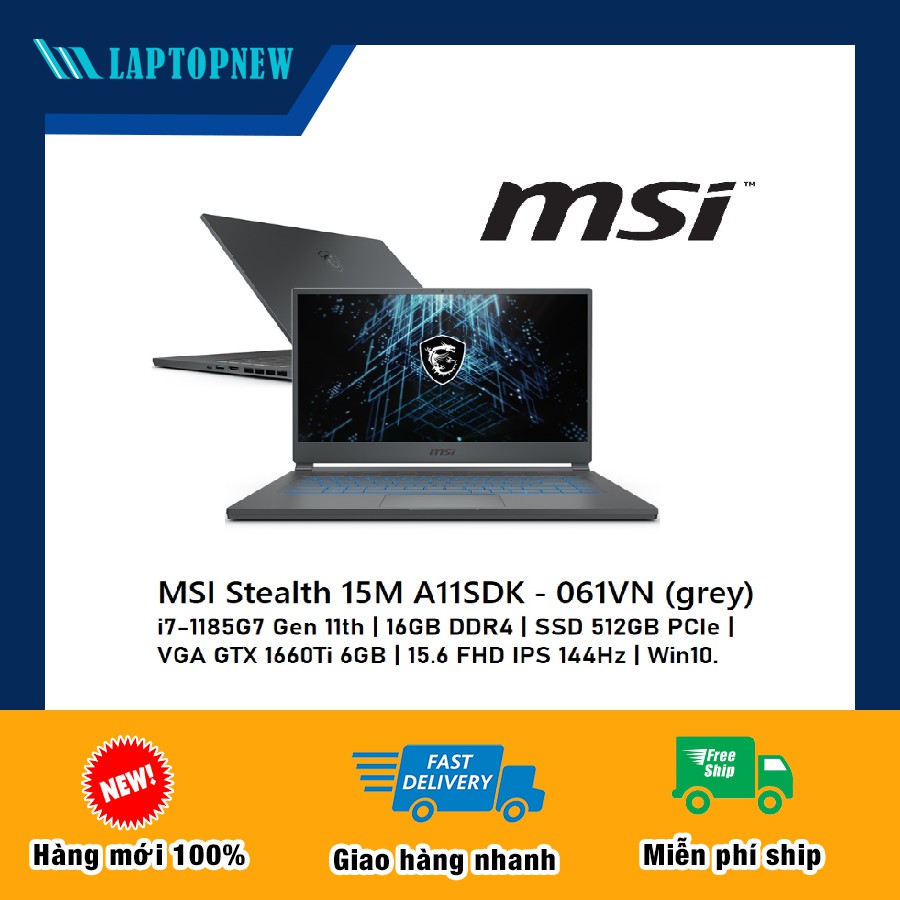 Laptop MSI Stealth 15M A11SDK - 061VN (grey) | i7-1185G7 Gen 11th | 16GB DDR4 | SSD 512GB PCIe | VGA GTX 1660Ti 6GB