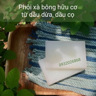 Phôi xà phòng hữu cơ từ dầu dừa, dầu cọ - phôi xà bông organic