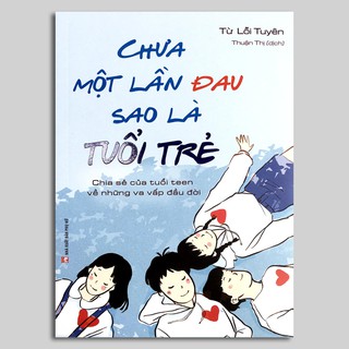 Sách - Chưa Một Lần Đau Sao Là Tuổi Trẻ