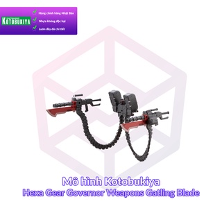 Mô hình Kotobukiya Hexa Gear Governor Weapons Gatling Blade