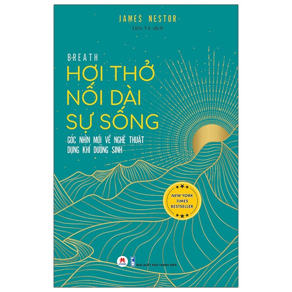 Sách Hơi Thở Nối Dài Sự Sống - Góc Nhìn Mới Về Nghệ Thuật Dụng Khí Dưỡng Sinh - Breath: The New Science of a Lost Art