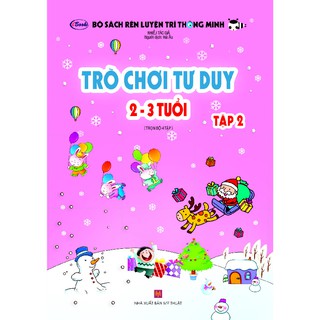 Sách thiếu nhi - TRÒ CHƠI TƯ DUY 2-3 tuổi (Tập 2)