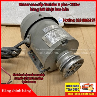 Motor cao cấp Toshiba 3 pha -750w bãi Nhật bao bền