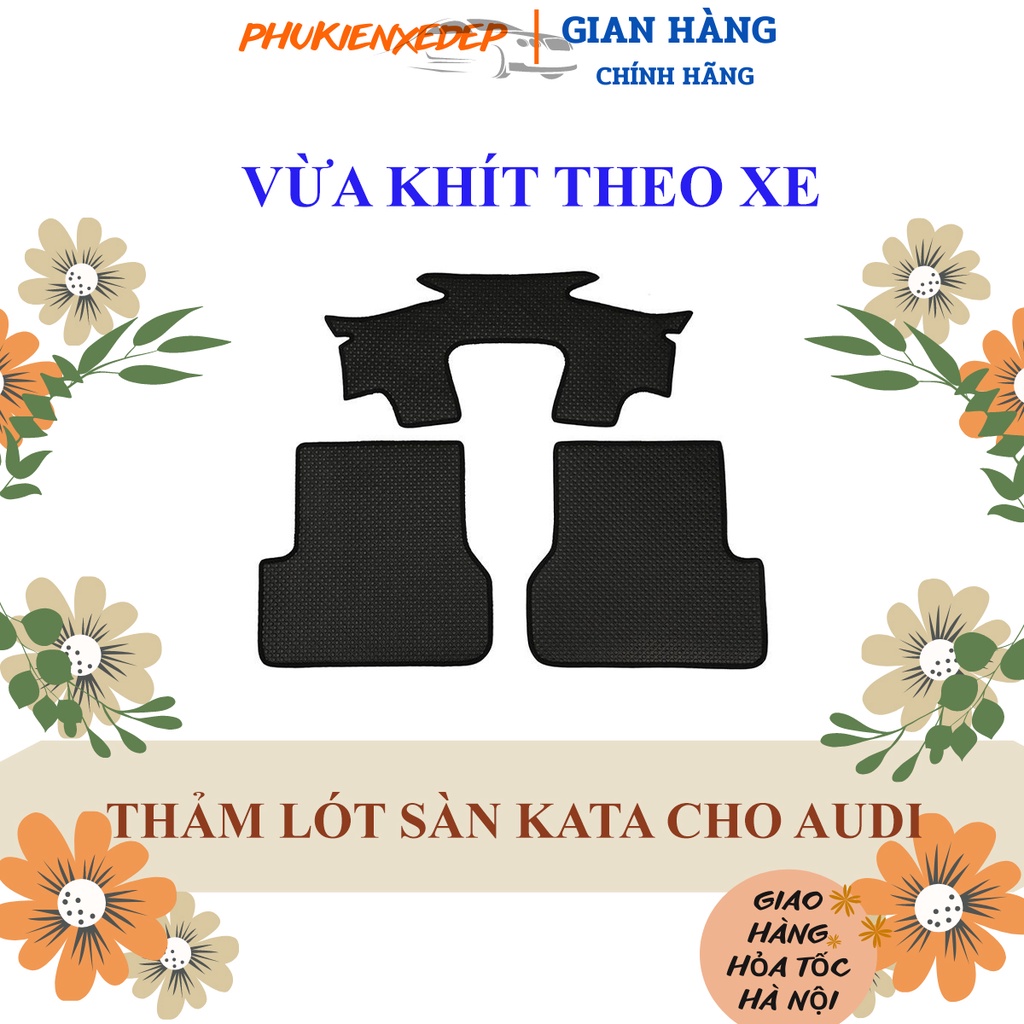 Thảm lót sàn ô tô CAO CẤP Kata cao su Thái Lan cho xe Audi Q7 before 2016/Audi Q7/Q5/ Q2/ A6/A4 vừa khít sàn xe